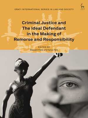 cover image of Criminal Justice and the Ideal Defendant in the Making of Remorse and Responsibility
